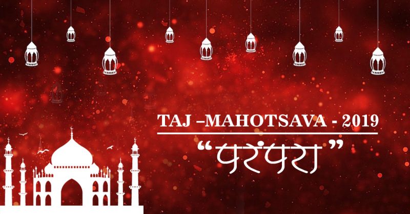 Taj Mahotsava 2019 – A Festival of Art Culture and Cuisine