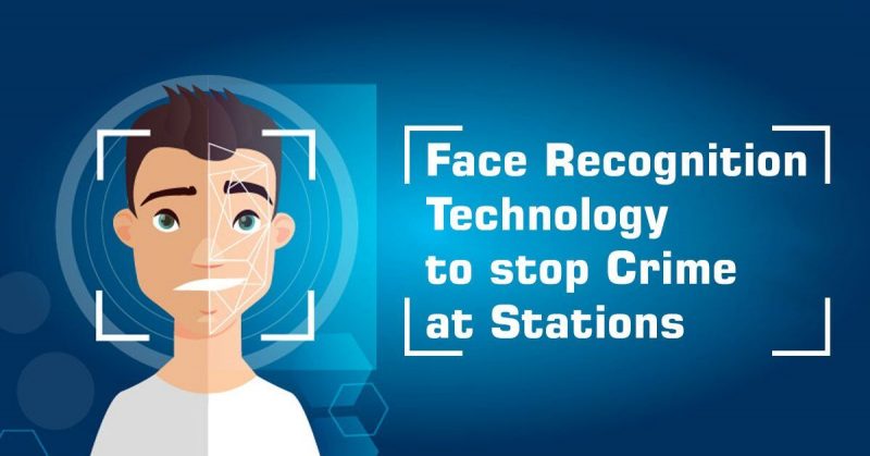 Indian Railways will use Face Recognition Technology to stop Crime at Stations