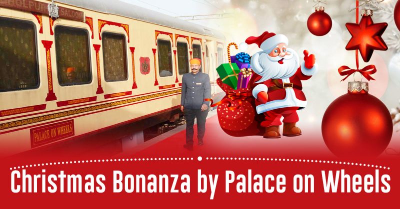 Christmas Bonanza by Palace on Wheels: Celebrating Christmas and New Year Onboard