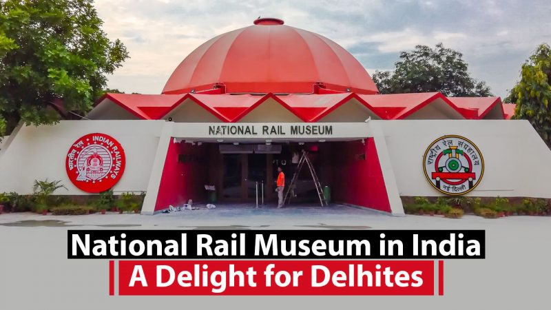 National Rail Museum in India: A Delight for Delhites