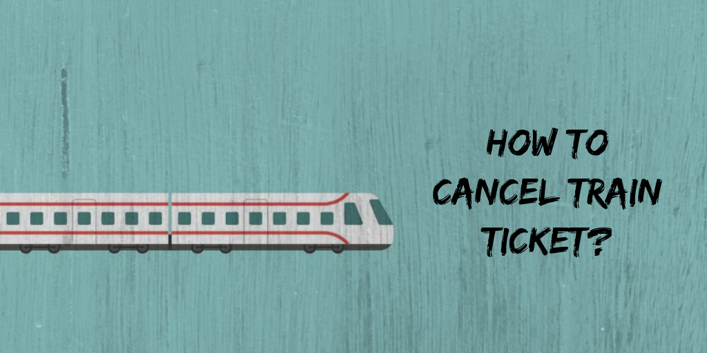 How to cancel train ticket