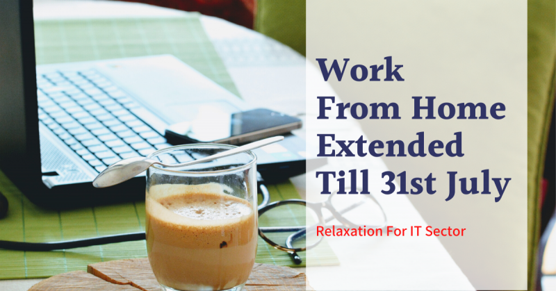 Central Govt. Relaxes Norms for IT Sector, Work From Home Extended Till 31st July