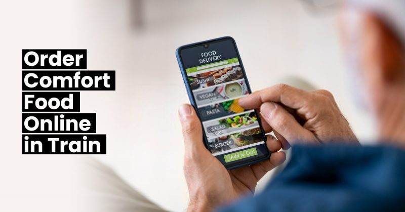 Order Comfort Food Online in Train