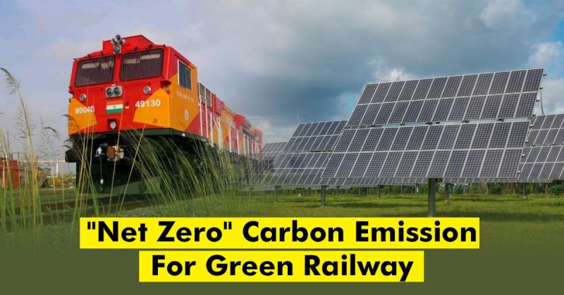 Indian Railways Has Set a Target of Net Zero Carbon Emission by 2030