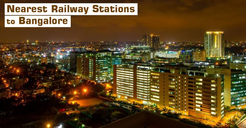 5 Nearest Railway Stations to Bangalore