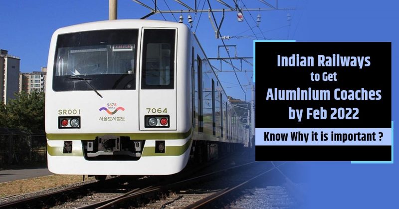 Indian Railways To Get Aluminum Coaches by Feb 2022: Know Why It Is Important?