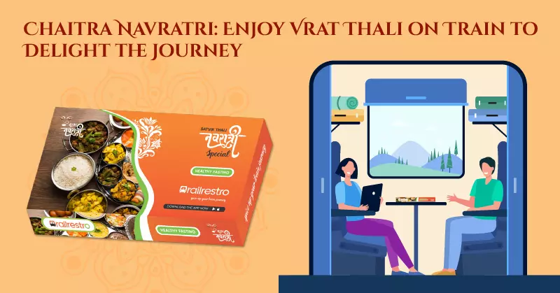 Chaitra Navratri: Enjoy Vrat Thali on Train to Delight the Journey