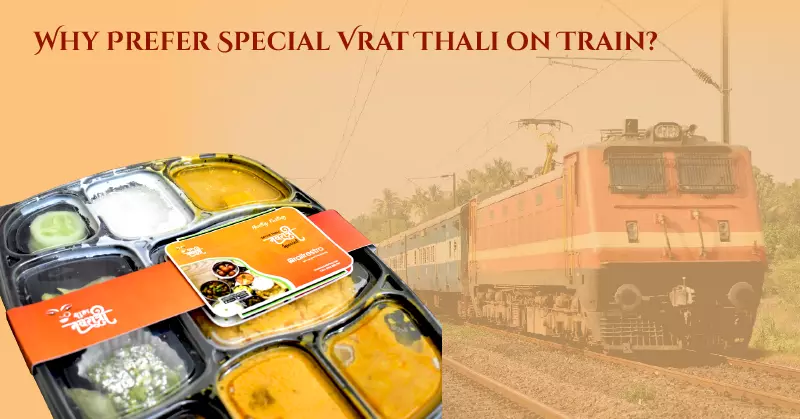 Why Prefer Special Vrat Thali on Train