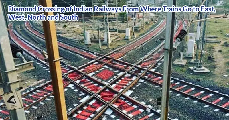 Diamond Crossing of Indian Railways From Where Trains Go to East, West, North and South