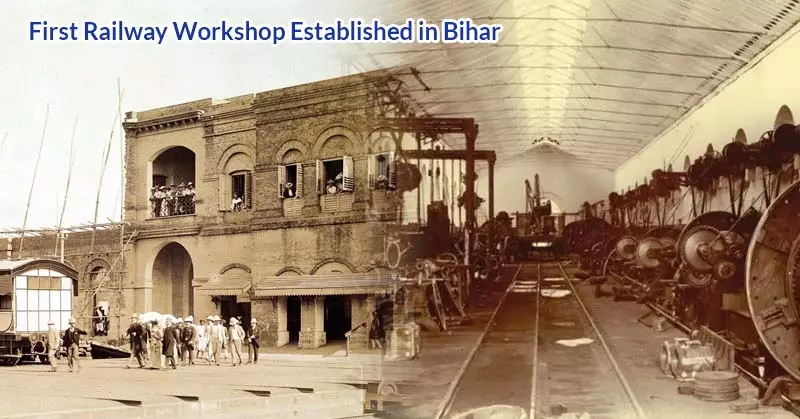 First Railway Workshop Established in Bihar