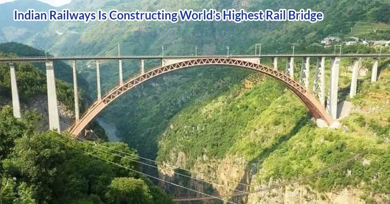 Indian Railways Is Constructing World’s Highest Rail Bridge