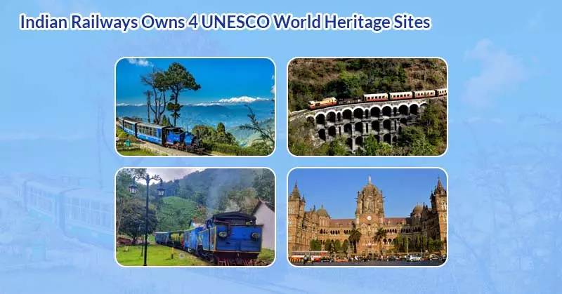 Indian Railways Owns 4 UNESCO World Heritage Sites