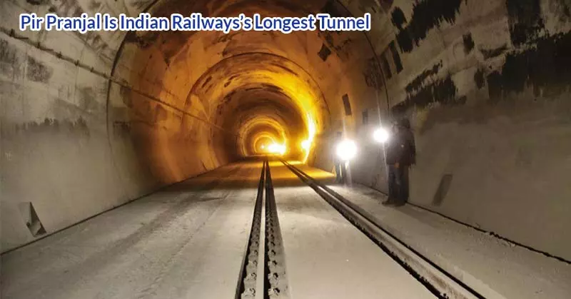facts about India Railways Pir Pranjal Is Indian Railways’s Longest Tunnel