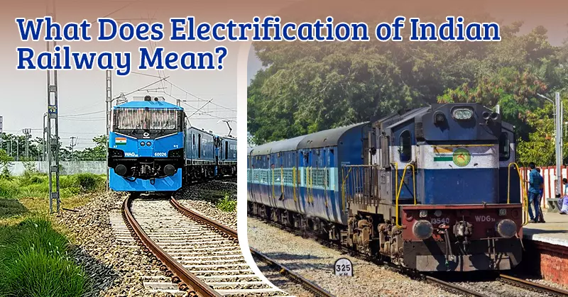 What Does Electrification of Indian Railway Mean