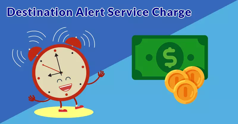 Destination Alert Service Charge