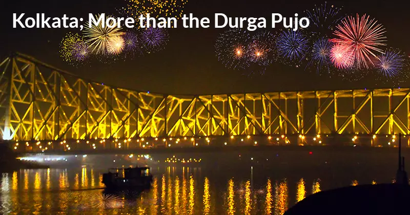 Kolkata; More than the Durga Pujo