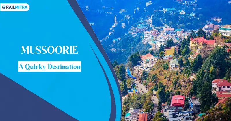 Mussoorie- A Quirky Destination