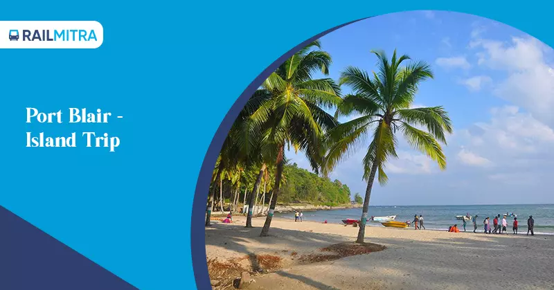 Port Blair, an Island Trip is the top destination to spend your summer vacation