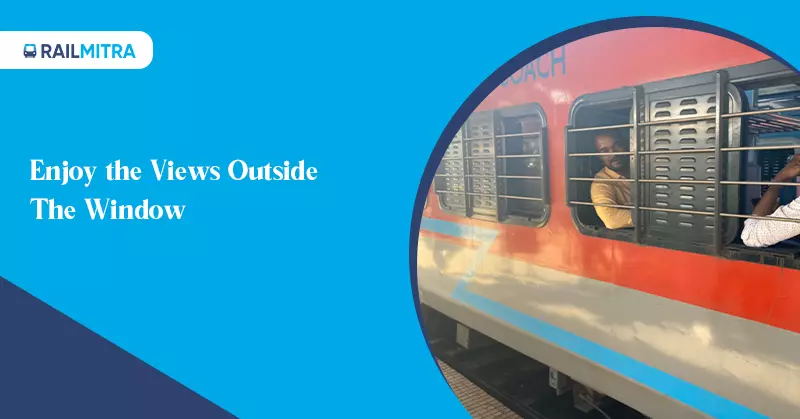 Hacks to make train trip Interesting: Enjoy the Views Outside the Window