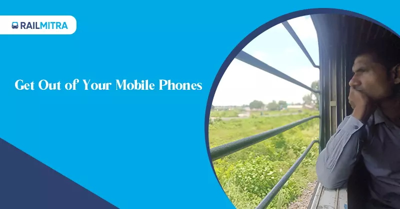 Tips to make train trip Interesting: Get Out of Your Mobile Phones