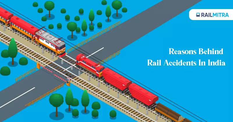 Reasons Behind Rail Accidents In India