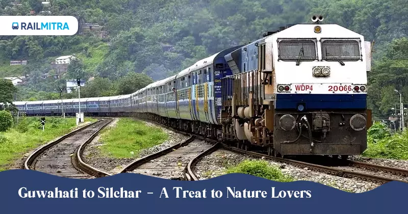 Guwahati to Silchar - A Treat to Nature Lovers