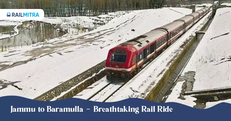 Jammu to Baramulla - Breathtaking Rail Ride