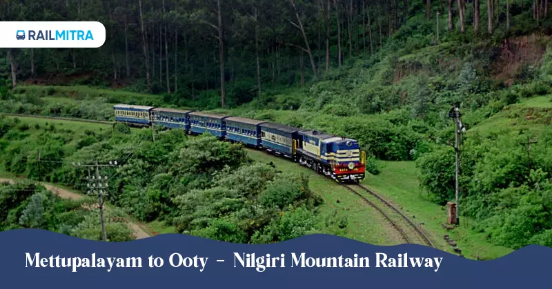 Mettupalayam to Ooty - Nilgiri Mountain Railway