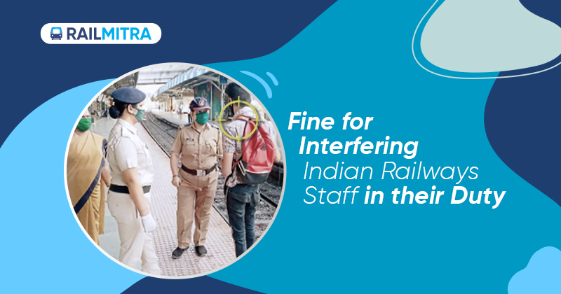 Fine for Interfering Indian Railways Staff in their Duty