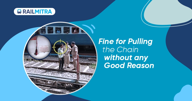 Fine for Pulling the Chain without Any Good Reason RailMitra