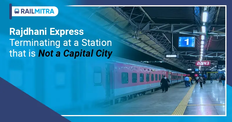 Rajdhani Express, terminating at a station that is not a capital city RailMitra