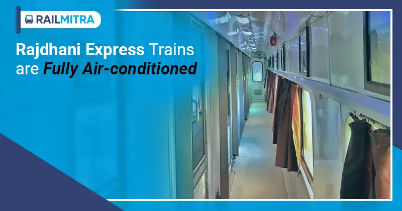 Rajdhani Express trains are fully air-conditionedRailMitra