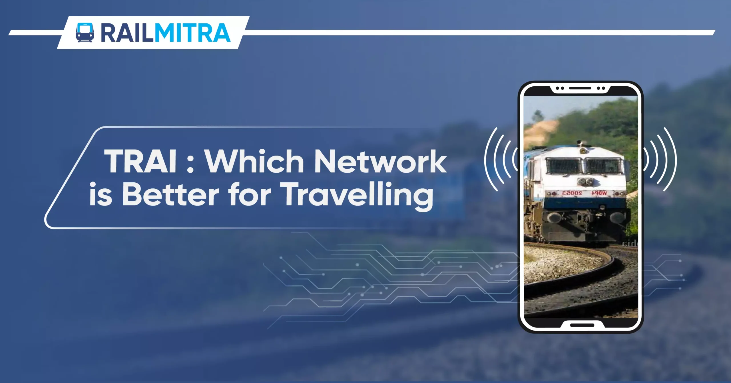 TRAI- Which Network is Better for Travelling RailMitra