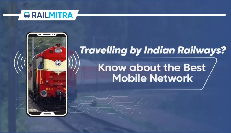 Traveling by Indian Railways? Know about the Best Mobile Network