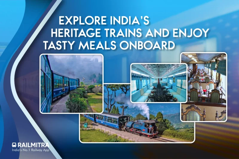 Explore India’s Heritage Trains and Enjoy Tasty Meals Onboard