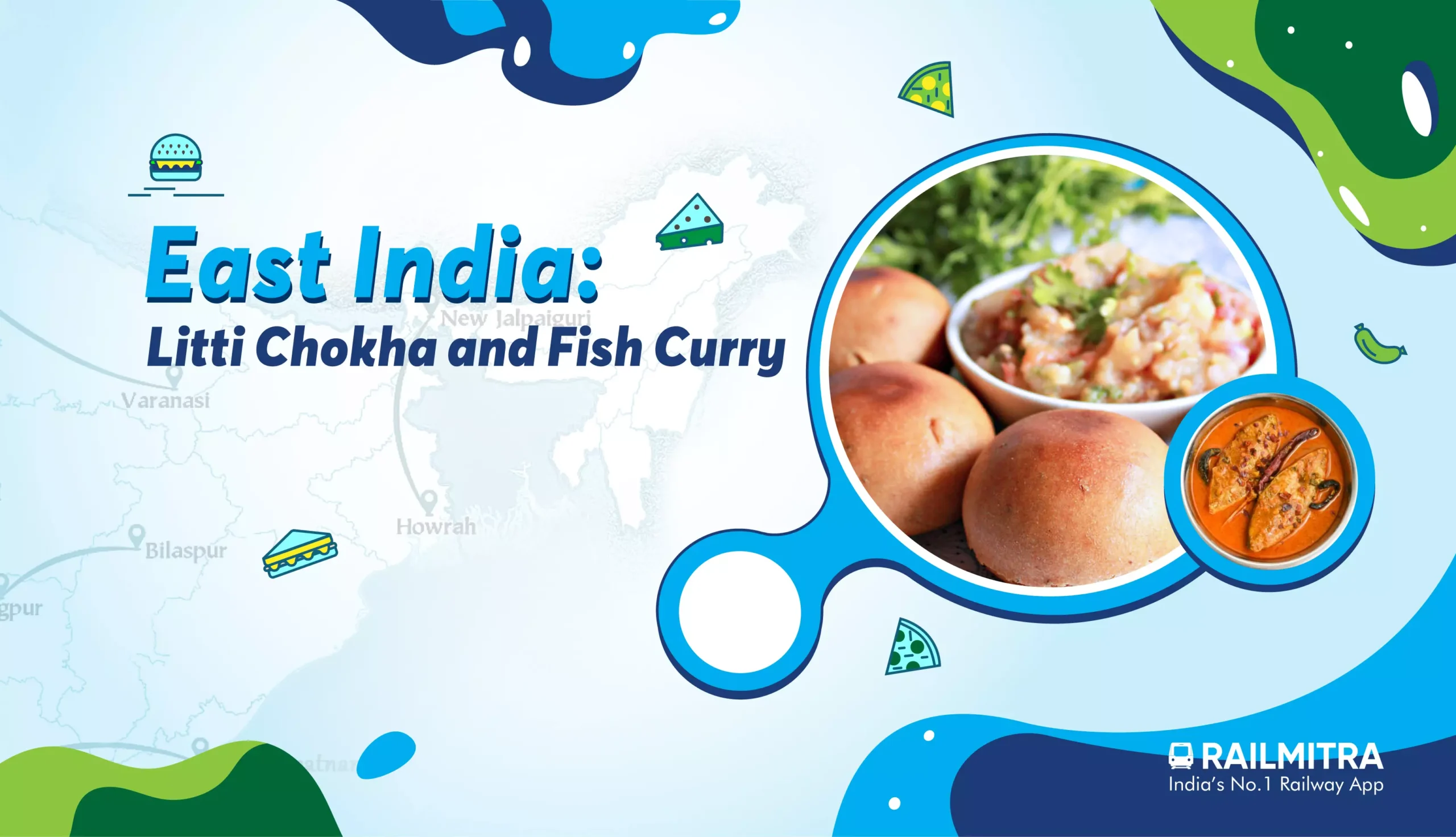 East India- Litti Chokha and Fish Curry RailMitra