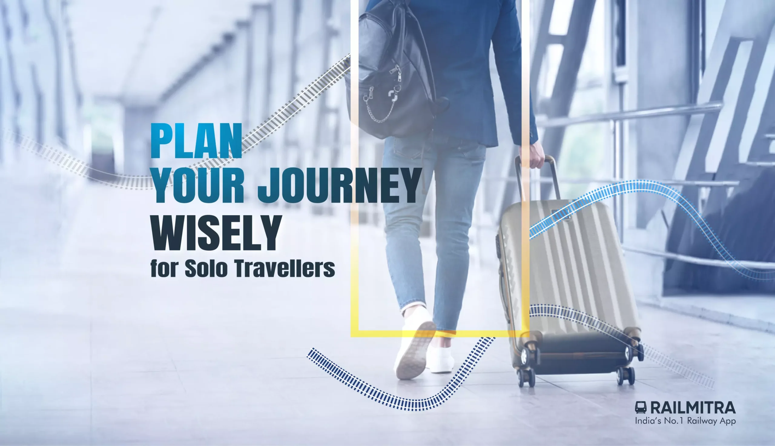Plan Your Journey Wisely for Solo Travellers Railrestro