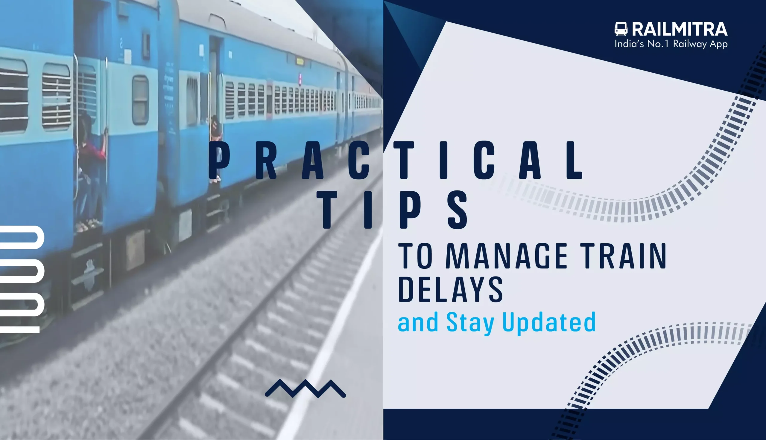 Practical Tips to Manage Train Delays and Stay Updated RailMitra