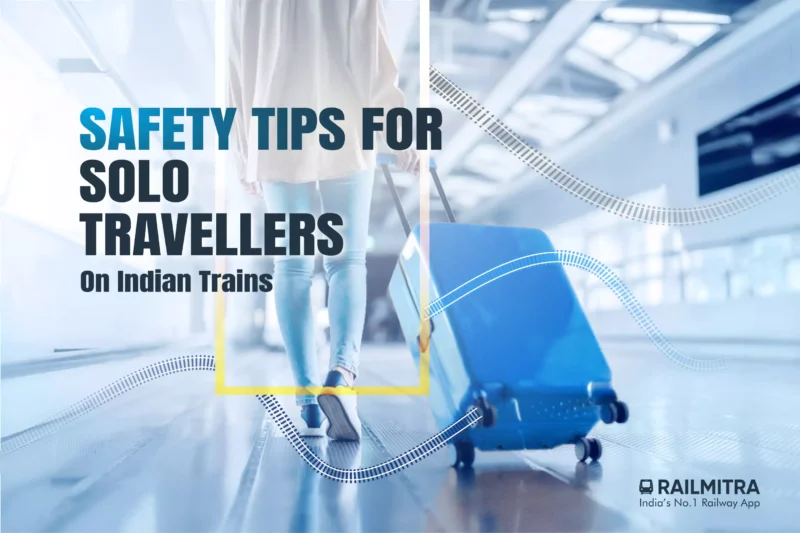 Safety Tips for Solo Travellers on Indian Trains