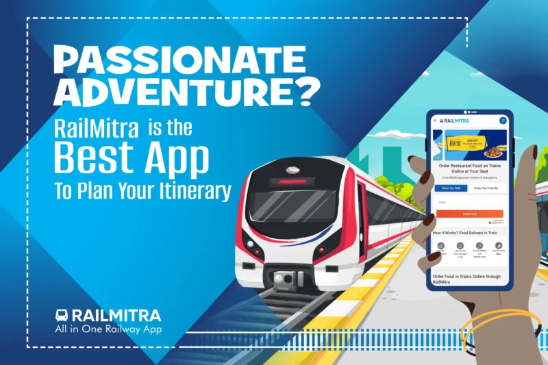 Passionate Adventure? RailMitra is the Best App to Plan Your Itinerary