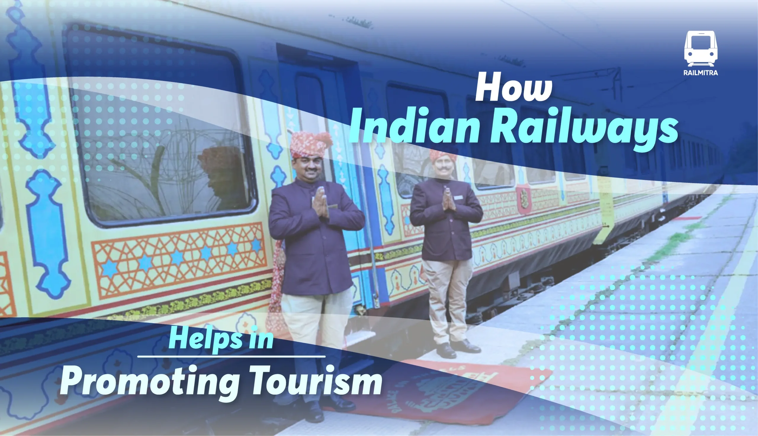 How Indian Railways helps in Promoting Tourism