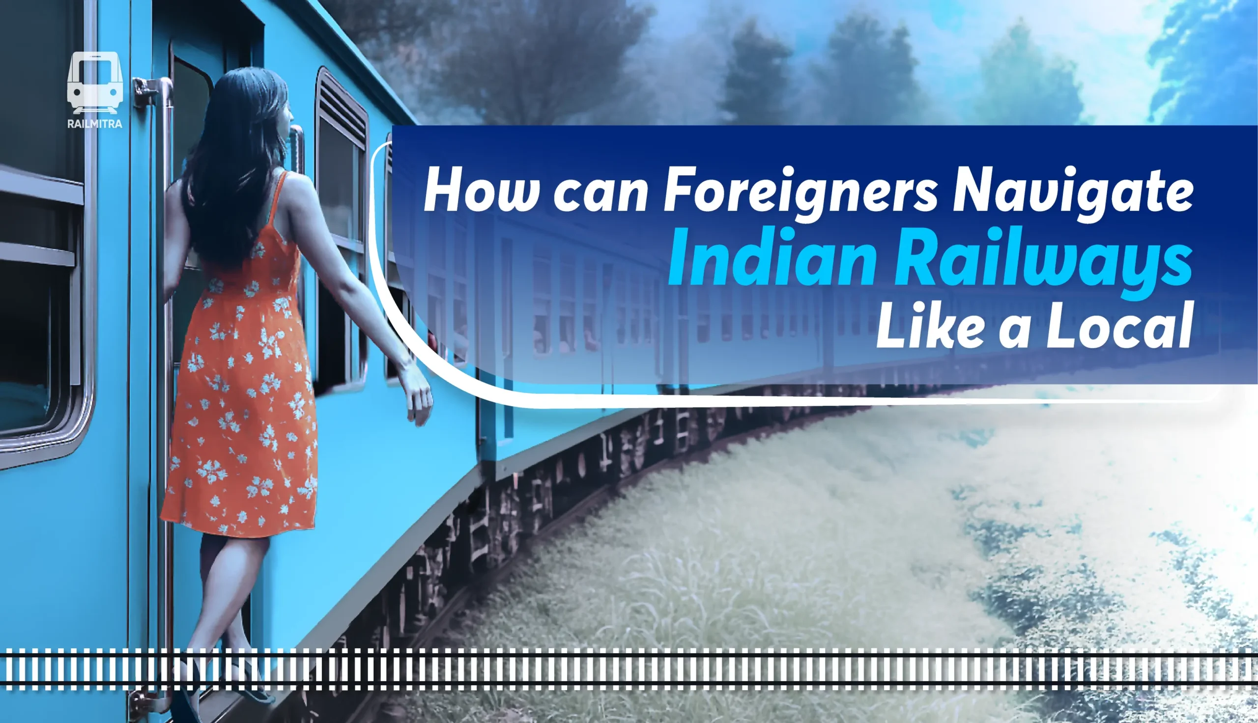 How can Foreigners Navigate Indian Railways Like a Local