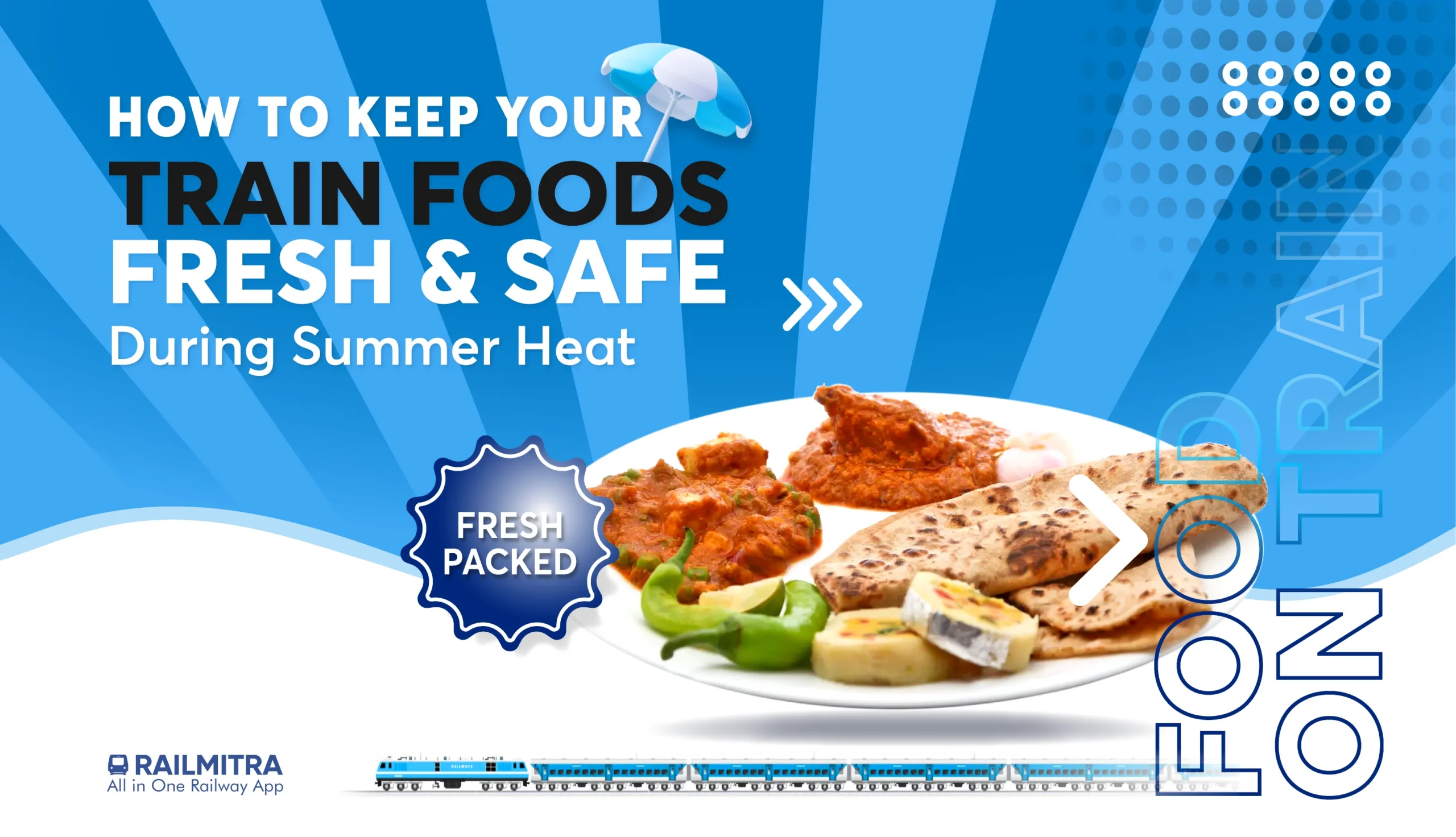 RailMitra’s essential tips to keep your train foods fresh and safe during hot summer travels.