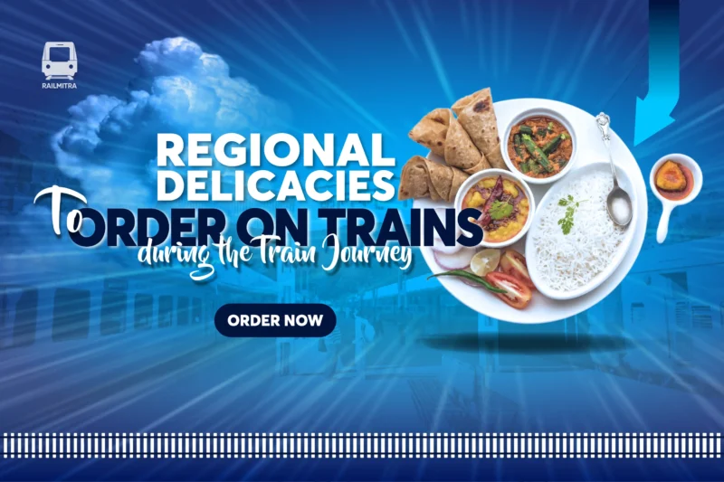 Regional Delicacies to Order Food on Trains During Journey