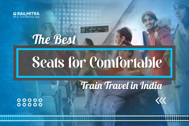 The Best Seats for Comfortable Train Travel in India