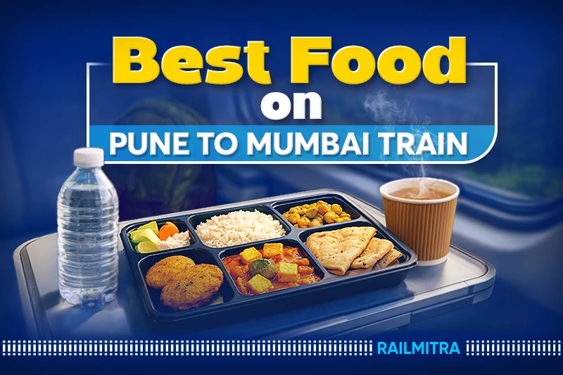 Pune to Mumbai Train Journey: Best Food Options and Comfort Tips