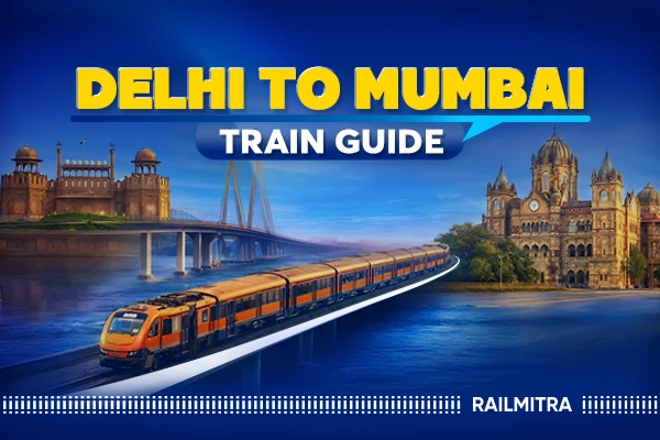 Delhi to Mumbai Train: Best Trains, Fastest Routes and Booking Guide 2026