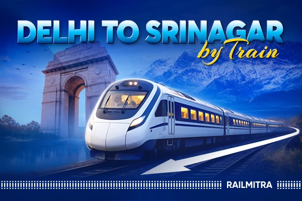 Delhi to Srinagar by Train: Route, Options and Complete Guide