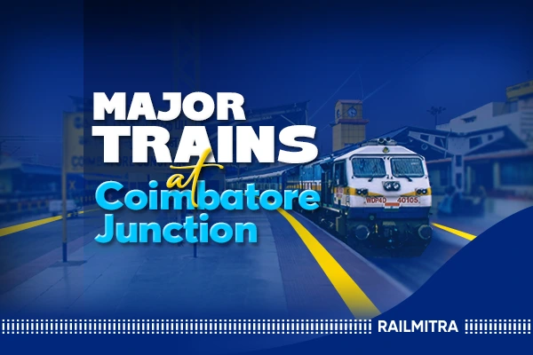 Popular Trains Passing Through Coimbatore Junction: Routes and Timings