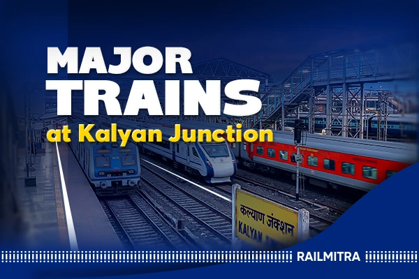 Popular Trains That Pass Through Kalyan Junction: Routes and Timings
